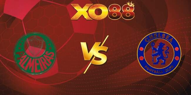 XO88 Nhận định soi kèo Palmeiras vs Chelsea, 08h00 – 05/07/2025