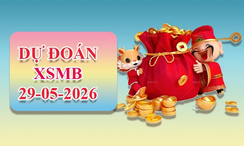 XO88 Dự đoán XSMB ngày 29/05 - Dự đoán XSMB hôm nay