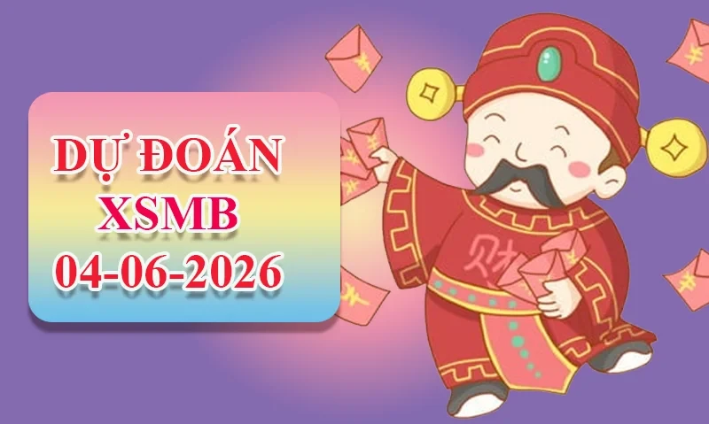 XO88 Dự đoán XSMB ngày 04/06 - Dự đoán XSMB hôm nay