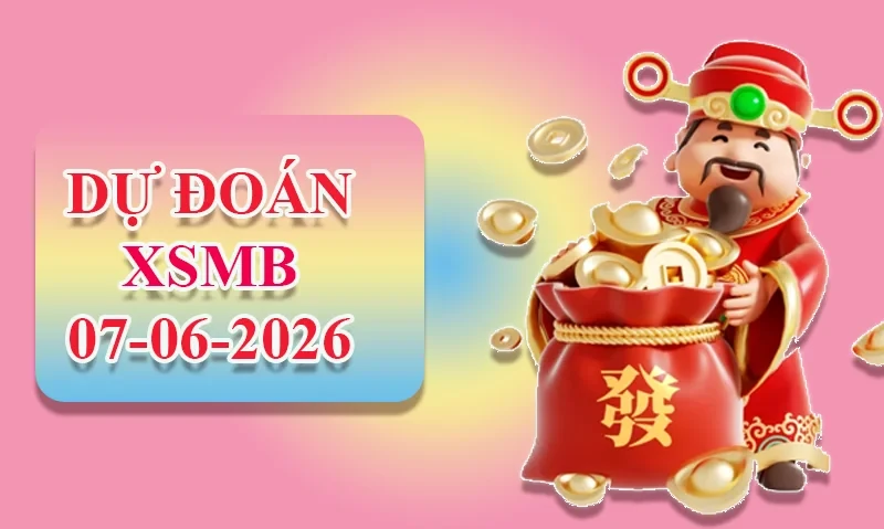 XO88 Dự đoán XSMB ngày 07/06 - Dự đoán XSMB hôm nay