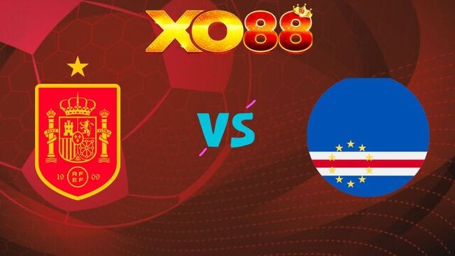 XO88 Nhận định Tây Ban Nha vs Cape Verde, 23h00 ngày 15/06/2026