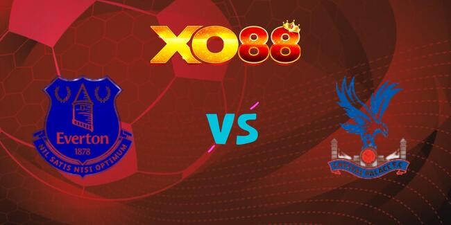 XO88 Nhận định soi kèo Everton vs Crystal Palace, 20h00 ngày 05/10/2025