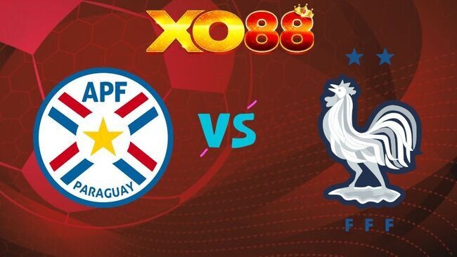XO88 Nhận định Paraguay vs Pháp, 04h00 ngày 05/07/2026