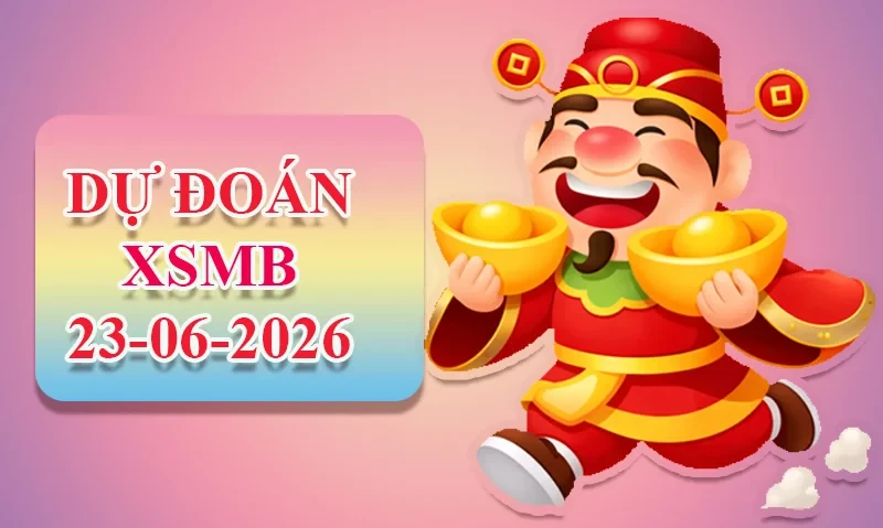 XO88 Dự đoán XSMB ngày 23/06 - Dự đoán XSMB hôm nay