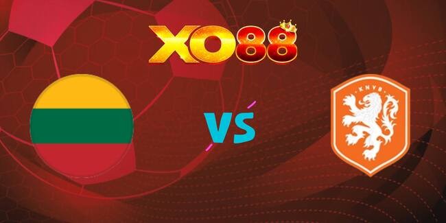 XO88 Nhận định soi kèo Lithuania vs Hà Lan, 23h00 ngày 07/09/2025