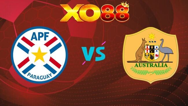 XO88 Nhận định Paraguay vs Úc, 09h00 ngày 26/06