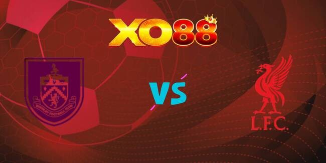 XO88 Nhận định soi kèo Burnley vs Liverpool, 20h00 ngày 14/09/2025
